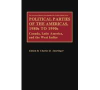 Charles Amering Political Parties of the Americas, 1980s to 1 (Copertina rigida)