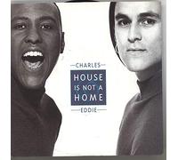 Charles And Eddie - House Is Not A Home