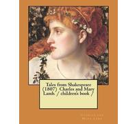 Charles and Mar Tales from Shakespeare (1807) Charles and Mary Lamb. (Tascabile)