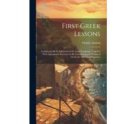 Charles Anthon First Greek Lessons (Copertina rigida)