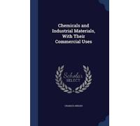 Charles Argles Chemicals and Industrial Materials, With Their (Copertina rigida)
