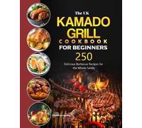 Charles Armstrong The UK Kamado Grill Cookbook For Beginners (Tascabile)