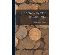 Charles Arthur Conant Currency in the Philippines (Tascabile)