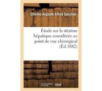 Charles Auguste Étude Sur La Stéatose Hépatique Considérée Au Point (Tascabile)