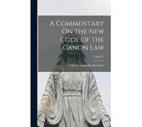 Charles Augusti A Commentary On the New Code of the Canon La (Copertina rigida)