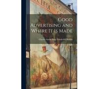 Charles Austin Bates Vanderbilt Good Advertising and Where it (Copertina rigida)