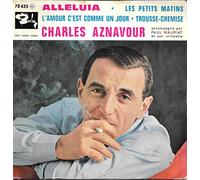 Charles Aznavour - Alleluia / Les Petits Matins / L'Amour C'Est Comme Un Jour / Trousse-Chemise [Vinyle 45 tours 7"]