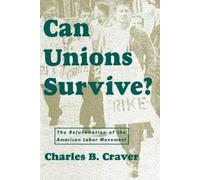 Charles B. Craver Can Unions Survive? (Tascabile)