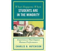 Charles B. Hutchison What Happens When Students Are in the Minority (Tascabile)