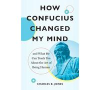 Charles B. Jones How Confucius Changed My Mind (Tascabile)