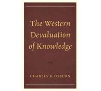 Charles B. Osburn The Western Devaluation of Knowledge (Copertina rigida)