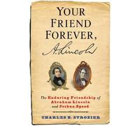Charles B. Strozier Your Friend Forever, A. Lincoln (Copertina rigida)
