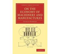 Charles Babbage On the Economy of Machinery and Manufactures (Tascabile)