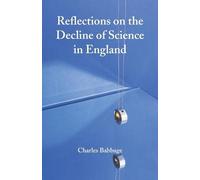Charles Babbage Reflections on the Decline of Science in England (Tascabile)