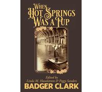 Charles Badger Clark When Hot Springs Was A Pup (Tascabile)