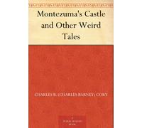 Charles Barney Cory Montezuma's Castle and Other Weird Tales (Tascabile)