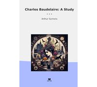 Charles Baudelaire: A Study