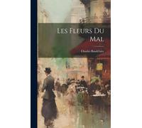 Charles Baudelaire Les fleurs du mal (Copertina rigida)