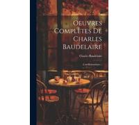 Charles Baudelaire Oeuvres Complètes De Charles Baudelaire (Copertina rigida)