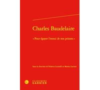 Charles Baudelaire: Pour égayer l'ennui de nos prisons