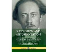 Charles Baudoui Suggestion and Autosuggestion: A Psychological and P (Tascabile)