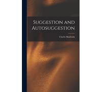 Charles Baudouin Suggestion and Autosuggestion (Copertina rigida)
