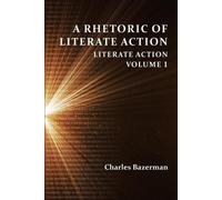 Charles Bazerman A Rhetoric of Literate Action (Tascabile)