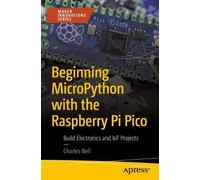 Charles Bell Beginning MicroPython with the Raspberry Pi Pico (Tascabile)