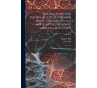 Charles Bell Jo The Anatomy and Physiology of the Human Body. (Copertina rigida)