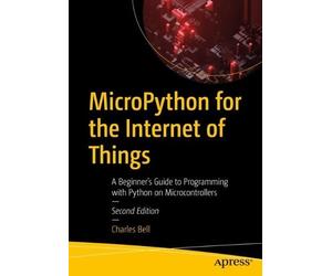 Charles Bell MicroPython for the Internet of Things (Tascabile)