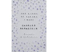 Charles Bernstein The Kinds of Poetry I Want (Tascabile)