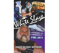 Charles 'Big Chick' Huntsberry White Slave (Copertina rigida)