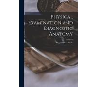 Charles Blout Slade Physical Examination and Diagnostic Anatomy (Tascabile)