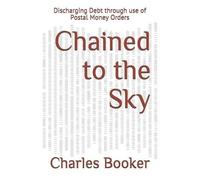 Charles Booker Chained to the Sky (Tascabile)