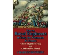 Charles Boothby With the Royal Engineers in Italy, the Peninsula & F (Tascabile)