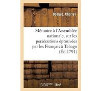 Charles Bosque Mémoire adressé à l'Assemblée nationale, sur les pers (Tascabile)
