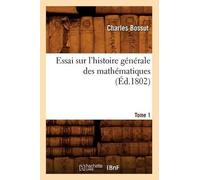 Charles Bossut Essai Sur l'Histoire Générale Des Mathématiques. Tome (Tascabile)