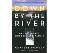 Charles Bowden Down by the River (Tascabile)