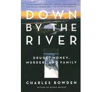 Charles Bowden Down by the River (Tascabile)
