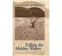 Charles Bowden Killing the Hidden Waters (Tascabile)