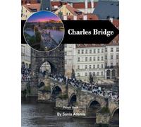 Charles Bridge: A Perfect Coffee Table Picture Book - Travel and Tourism Lovers