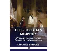 Charles Bridges The Christian Ministry (Copertina rigida)
