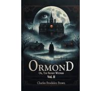 Charles Brockden Br OrmondOr, The Secret Witness Vol. II (Edition20 (Tascabile)