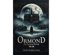 Charles Brockden Br OrmondOr, The Secret Witness Vol. III (Edition20 (Tascabile)