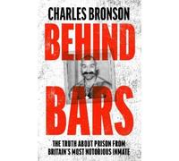 Charles Bronson Behind Bars - Britain's Most Notorious Prisoner Reve (Tascabile)
