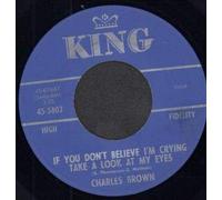 CHARLES BROWN - if you don't believe i'm crying