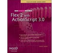 Charles Brown The Essential Guide to Flex 2 with ActionScript 3.0 (Tascabile)