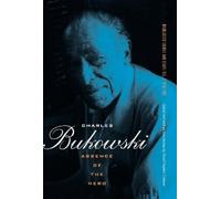 Charles Bukowski Absence of the Hero (Tascabile)