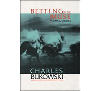 Charles Bukowski Betting on the Muse (Tascabile)