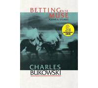 Charles Bukowski Betting on the Muse (Tascabile)
